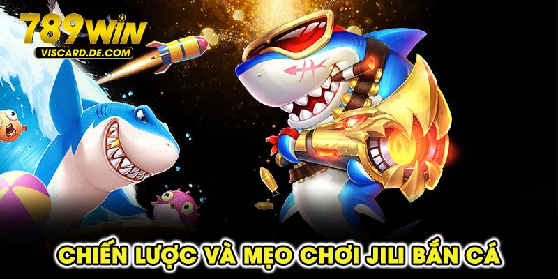 Chiến lược và mẹo chơi Jili bắn cá