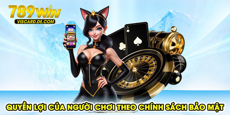 Quyền lợi của người chơi theo chính sách bảo mật