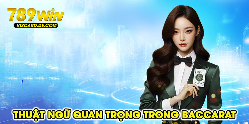 Thuật ngữ quan trọng trong baccarat